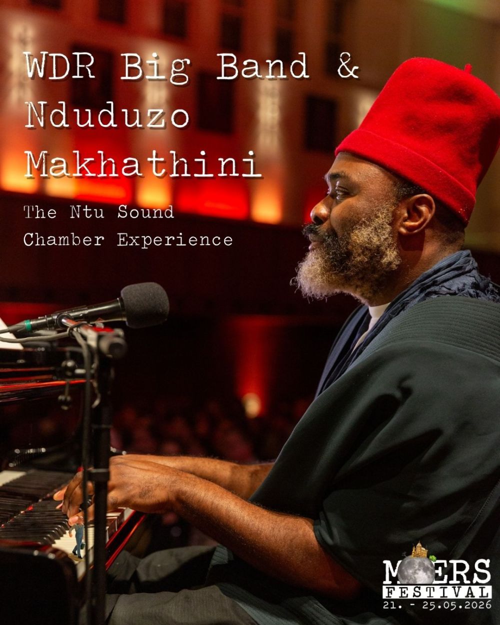 On the right, a Black man wearing a red cap sits at the piano. In the center is the artist's name, "WDR Big Band & Nduduzo Makhatini - The Ntu Sound Chamber Experience." The Moers Festival logo is located in the lower right corner.